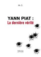 Couverture du livre « Yann Piat : La dernière vérité » de Mr. S aux éditions Verone