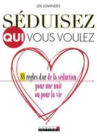 Couverture du livre « Séduisez qui vous voulez » de Leil Lowndes aux éditions Leduc