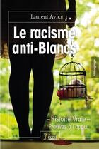 Couverture du livre « Le racisme anti-blancs » de Laurent Avice aux éditions 7 Ecrit