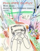 Couverture du livre « Mon papa dessine des femmes nues » de Philippe Dupuy aux éditions Dupuis