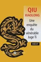Couverture du livre « Une enquête du vénérable juge Ti » de Xiaolong Qiu aux éditions Liana Levi