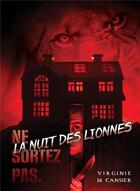 Couverture du livre « La nuit des lionnes : ne sortez pas » de Virginie M. Cansier aux éditions Bookelis
