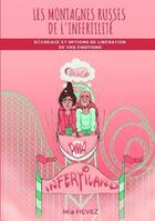Couverture du livre « Les montagnes russes de l'infertilité : décodage et options de libération de vos émotions » de Mia Fievez aux éditions Bookelis