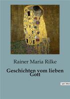 Couverture du livre « Geschichten vom lieben Gott » de Rainer Maria Rilke aux éditions Culturea