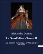 Couverture du livre « La San-Felice - Tome II : Un roman historique d'Alexandre Dumas » de Alexandre Dumas aux éditions Culturea