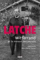 Couverture du livre « Latche : Mitterand et la maison des secrets » de Jean-Pierre Tuquoi et Yves Harte aux éditions Cairn