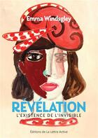 Couverture du livre « Révélation : l'existence de l'invisible, dyslexique à 75 ans » de Anonyme aux éditions La Lettre Active