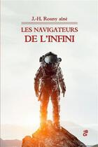 Couverture du livre « Les navigateurs de l'infini » de J.-H. Rosny Aîné aux éditions Banquises Et Cometes