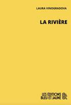 Couverture du livre « La rivière » de Laura Vinogradova aux éditions Editions Bleu & Jaune