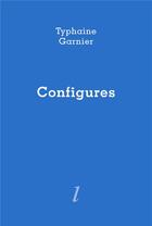 Couverture du livre « Configures » de Tyhaine Garnier aux éditions Lurlure