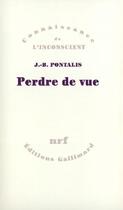 Couverture du livre « Perdre de vue » de J.-B. Pontalis aux éditions Gallimard