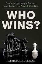 Couverture du livre « Who Wins?: Predicting Strategic Success and Failure in Armed Conflict » de Sullivan Patricia aux éditions Oxford University Press Usa