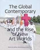 Couverture du livre « Global contemporary and the rise of new art worlds » de Hans Belting aux éditions Mit Press