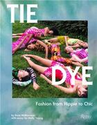 Couverture du livre « Tie dye : fashion from hippie to chic » de Kate Mcnamara aux éditions Rizzoli