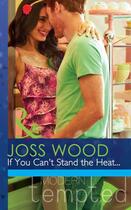 Couverture du livre « If You Can't Stand the Heat... (Mills & Boon Modern Tempted) » de Joss Wood aux éditions Epagine