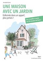 Couverture du livre « Une maison avec un jardin : Enfermés dans un appart', plus jamais ! » de Annabelle Ruchat et Artboll Design aux éditions Lulu