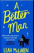 Couverture du livre « A BETTER MAN » de Leah Mclaren aux éditions Atlantic Books