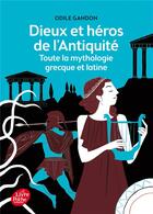 Couverture du livre « Dieux et héros de l'antiquité ; toute la mythologie grecque et latine » de Odile Gandon aux éditions Le Livre De Poche Jeunesse