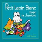 Couverture du livre « Petit Lapin Blanc range sa chambre » de Marie-France Floury et Fabienne Boisnard aux éditions Hachette