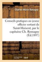 Couverture du livre « Conseils pratiques au jeune officier sortant de saint-maixent, par le capitaine ch. romagny » de Romagny C-M. aux éditions Hachette Bnf