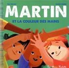 Couverture du livre « Martin et la couleur des mains » de Carine Hinder et Till The Cat aux éditions Hachette Enfants