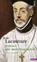 Couverture du livre « Jésuites : une multibiographie Tome 2 ; les revenants » de Jean Lacouture aux éditions Points