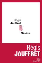 Couverture du livre « Sévère » de Regis Jauffret aux éditions Seuil