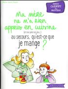 Couverture du livre « Ma mère ne m'a rien appris en cuisine, au secours, qu'est-ce que je mange ? » de Marie-Laure Bayle aux éditions Larousse