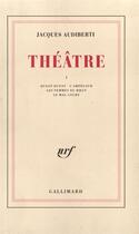 Couverture du livre « Theatre - vol01 » de Jacques Audiberti aux éditions Gallimard