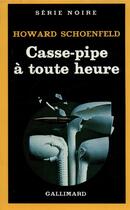 Couverture du livre « Casse-pipe à toute heure » de Howard Schoenfeld aux éditions Gallimard