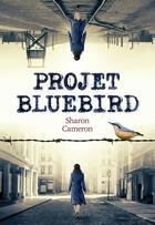 Couverture du livre « Projet Bluebird » de Sharon Cameron aux éditions Gallimard-jeunesse