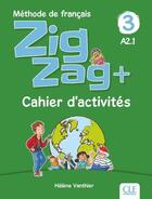 Couverture du livre « Zigzag : FLE ; cahier d'activités ; 3 ; A2.1 (édition 2019) » de Helene Vanthier aux éditions Cle International