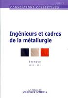 Couverture du livre « Ingénieurs et cadres de la métallurgie » de  aux éditions Direction Des Journaux Officiels