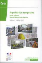 Couverture du livre « Signalisation temporaire voirie urbaine. manuel du chef de chantier, volume 3 - edition 2011 » de  aux éditions Cerema
