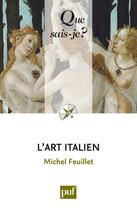 Couverture du livre « L'art italien qsj 3852 » de Michel Feuillet aux éditions Que Sais-je ?