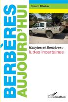 Couverture du livre « Berbères aujourd'hui : Kabyles et Berbères, luttes incertaines » de Salem Chaker aux éditions L'harmattan