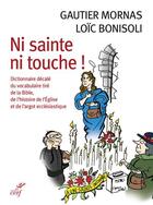 Couverture du livre « Ni sainte ni touche » de Gautier Mornas et Loic Bonisoli aux éditions Cerf