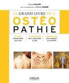 Couverture du livre « Le grand livre de l'ostéopathie ; le guide indispensable pour tous » de Helene Caure et Pascal Pilate aux éditions Eyrolles