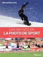 Couverture du livre « Les secrets de la photo de sport ; action, émotion, technique, matériel » de Mickael Bonnami aux éditions Eyrolles