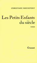 Couverture du livre « Les petits enfants du siècle » de Christiane Rochefort aux éditions Grasset