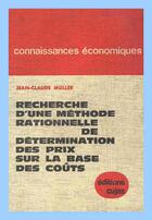 Couverture du livre « Recherche d'une méthode rationnelle de détermination des prix sur la base des coûts » de Jean-Claude Muller aux éditions Cujas