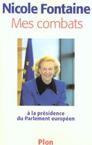 Couverture du livre « Mes Combats A La Presidence Du Parlement Europeen » de Nicole Fontaine aux éditions Plon