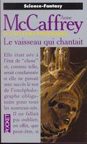 Couverture du livre « Le Vaisseau Qui Chantait » de Anne Mccaffrey aux éditions Pocket