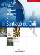 Couverture du livre « Santiago Du Chili - Ouvrir Un Point De Vente » de Mission Economique D aux éditions Ubifrance