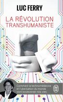 Couverture du livre « La révolution transhumaniste » de Luc Ferry aux éditions J'ai Lu