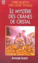 Couverture du livre « Mystere des cranes de cristal (le) » de Morton/Thomas Chris/ aux éditions J'ai Lu