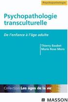 Couverture du livre « Psychopathologie transculturelle ; de l'enfance à l'âge adulte » de Baubet-T+Moro-M.R aux éditions Elsevier-masson