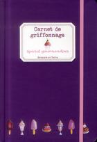 Couverture du livre « Carnet de griffonnage ; spécial gourmandise » de Isabelle Kessedjian aux éditions Dessain Et Tolra