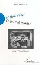 Couverture du livre « Un demi-siecle de journal televise » de Benoit D Aiguillon aux éditions Editions L'harmattan