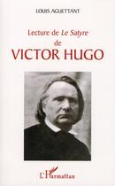 Couverture du livre « Lecture de le satyre de Victor Hugo » de Louis Aguettant aux éditions Editions L'harmattan